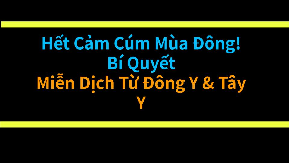 Hết Cảm Cúm Mùa Đông! Bí Quyết Miễn Dịch Từ Đông Y & Tây Y