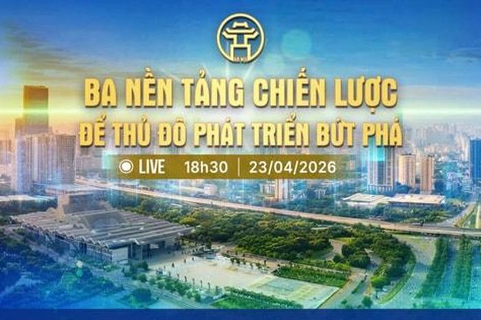 [Trực tiếp] Chương trình thời sự ngày 23-4: 'Ba nền tảng chiến lược để Thủ đô phát triển bứt phá' - Báo Hà Nội Mới