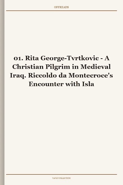 A Christian Pilgrim in Medieval Iraq. Riccoldo da Montecroce's Encounter with Islam (Medieval Voyaging, Book 1)