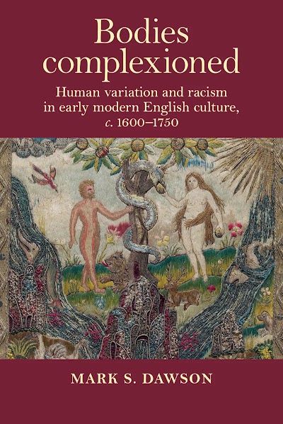 Bodies complexioned- Human variation and racism in early modern English culture, ic-i. 1600–1750