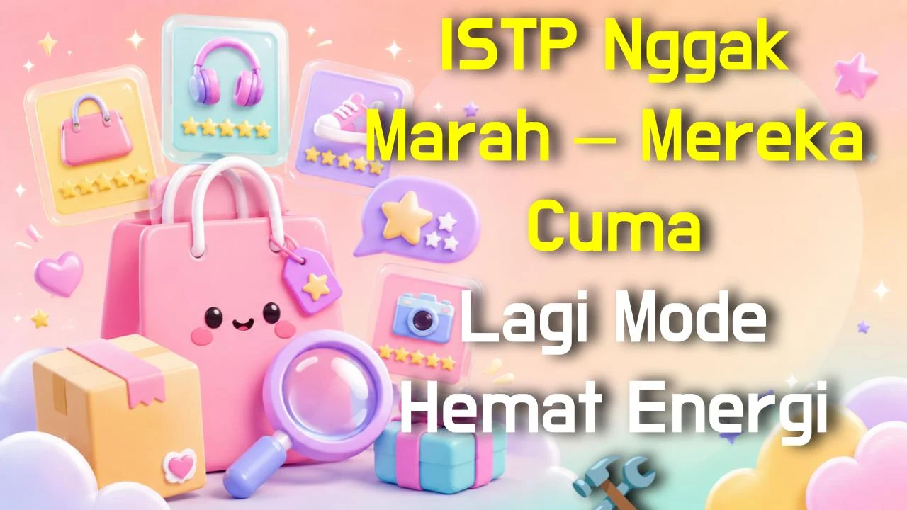 ISTP Nggak Marah – Mereka Cuma Lagi Mode Hemat Energi 🛠️