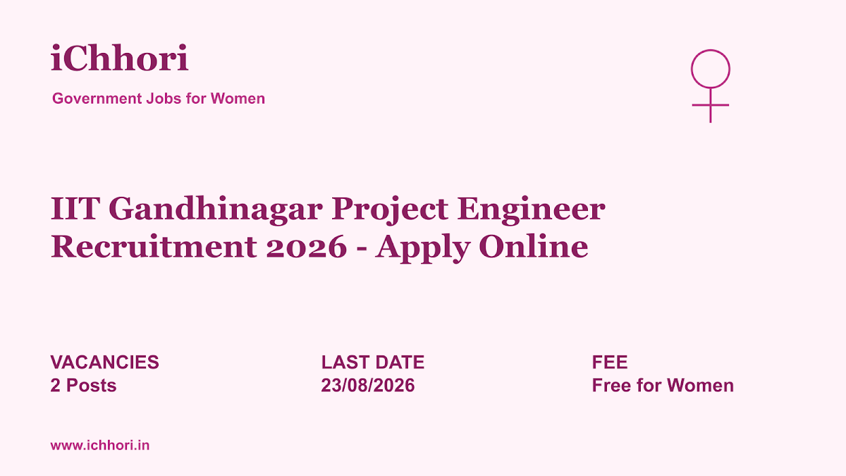 IIT Gandhinagar Project Engineer Recruitment 2026 - Apply Online - iChhori