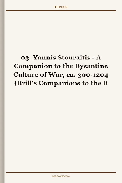 A Companion to the Byzantine Culture of War, ca. 300-1204 (Brill's Companions to the Byzantine World, Book 3) [Retail WM]