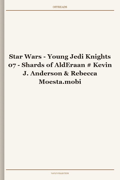 Star Wars - Young Jedi Knights 07 - Shards of AldEraan # Kevin J. Anderson & Rebecca Moesta
