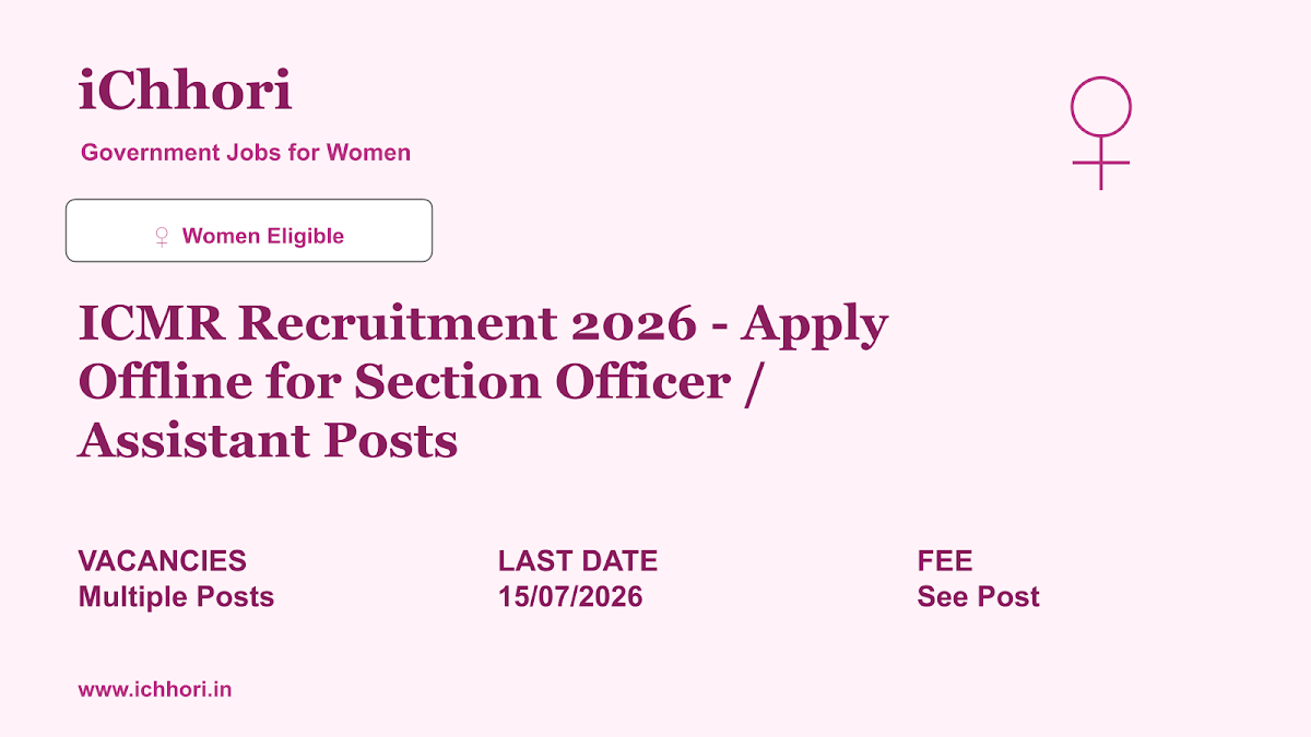 ICMR Recruitment 2026 - Apply Offline for Section Officer / Assistant Posts - iChhori
