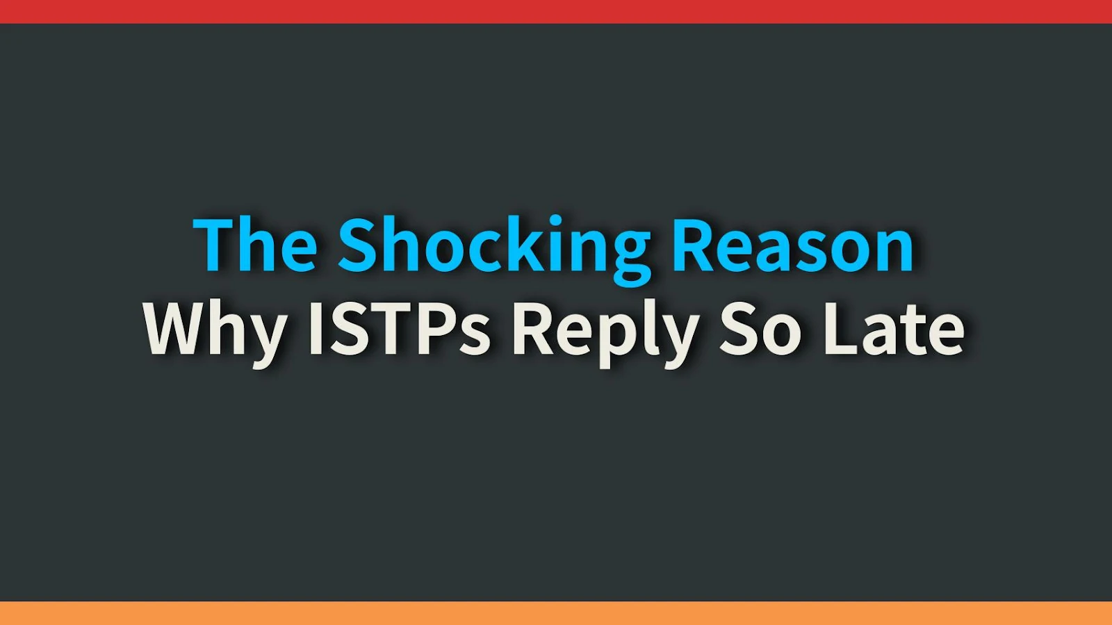 The Shocking Reason Why ISTPs Reply So Late