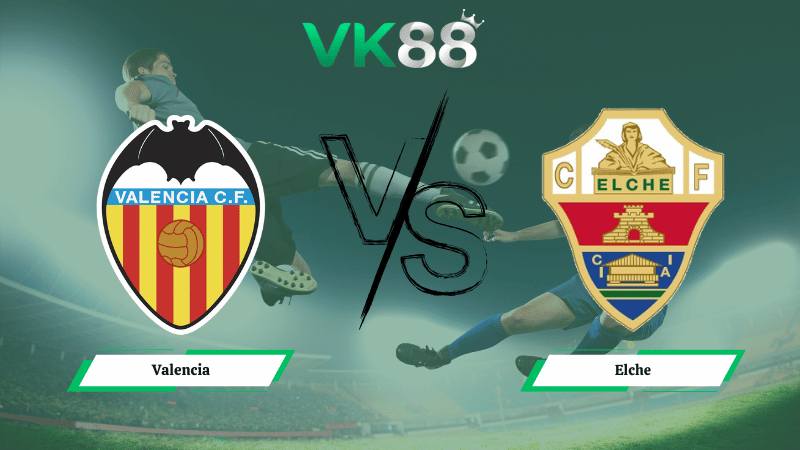 Nhận định soi kèo Valencia vs Elche 03h00 ngày 11/012026