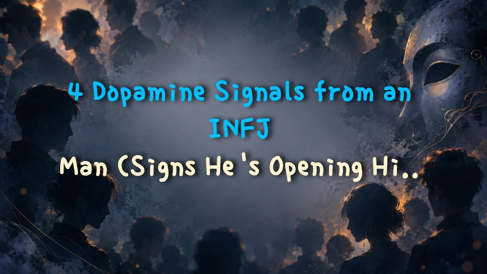 4 Dopamine Signals from an INFJ Man (Signs He's Opening His Heart)