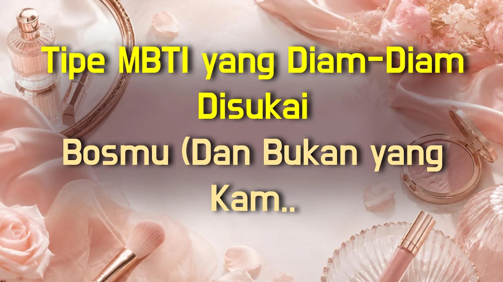 Tipe MBTI yang Diam-Diam Disukai Bosmu (Dan Bukan yang Kamu Kira!)