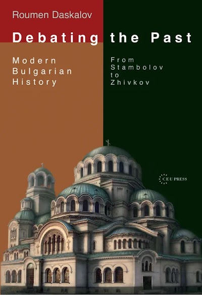 Debating the Past- Modern Bulgarian Historiography—From Stambolov to Zhivkov