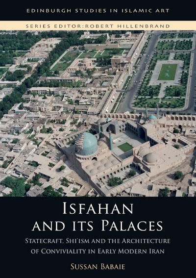 Isfahan and Its Palaces (Edinburgh Studies in Islamic Art)