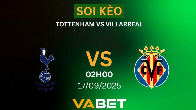 Soi kèo Tottenham vs Villarreal 02h00 ngày 17/09/2025