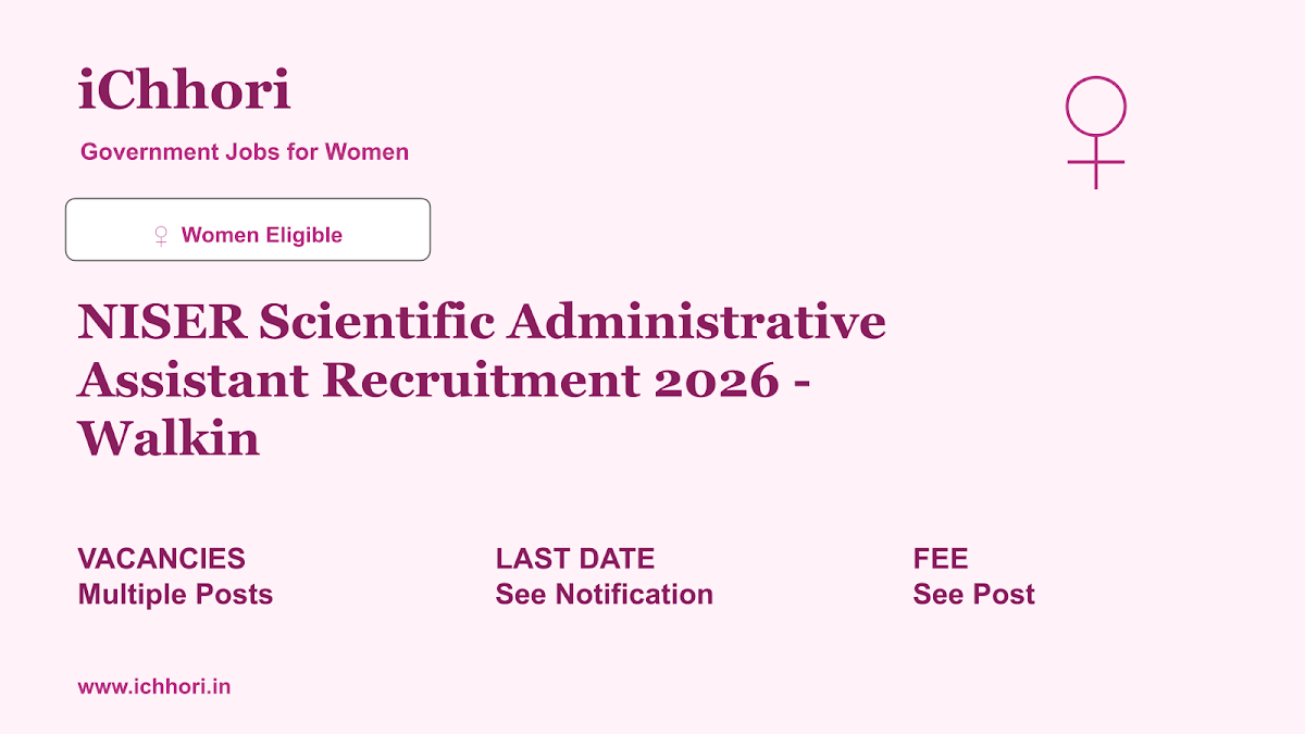 NISER Scientific Administrative Assistant Recruitment 2026 - Walkin - iChhori