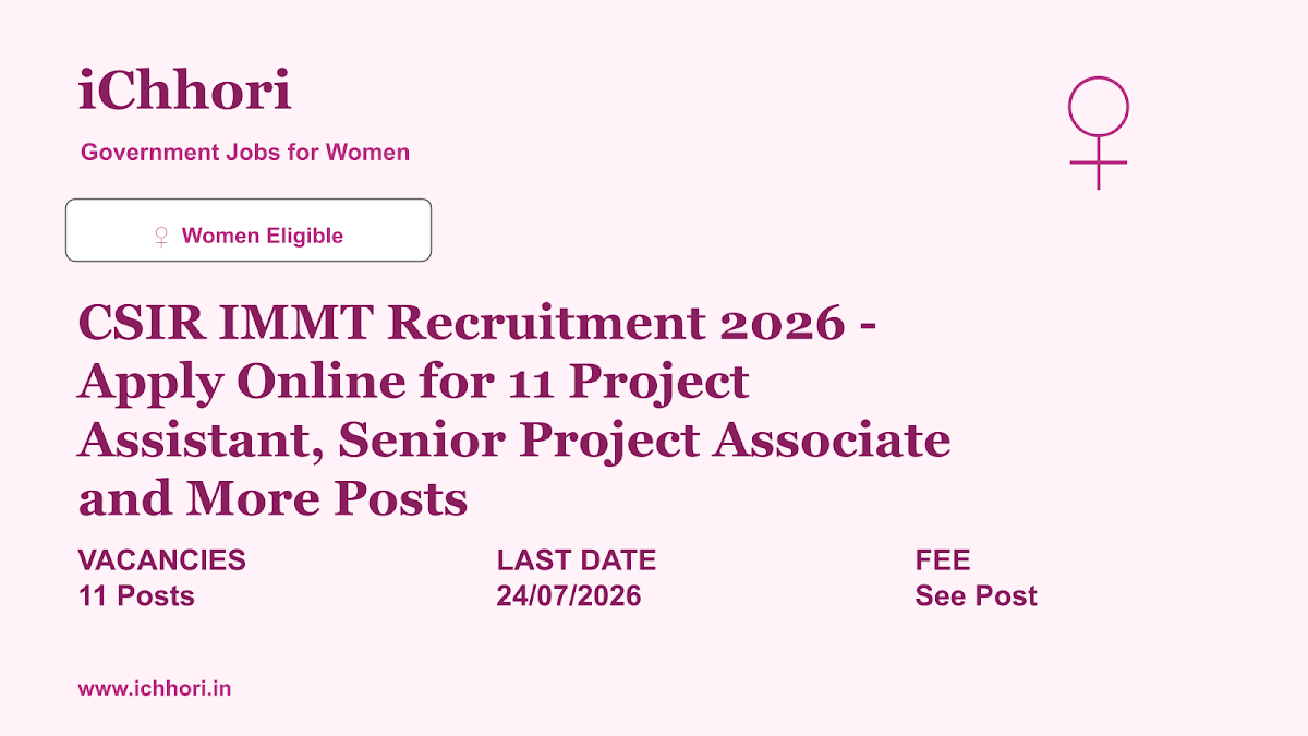 CSIR IMMT Recruitment 2026 - Apply Online for 11 Project Assistant, Senior Project Associate and More Posts - iChhori