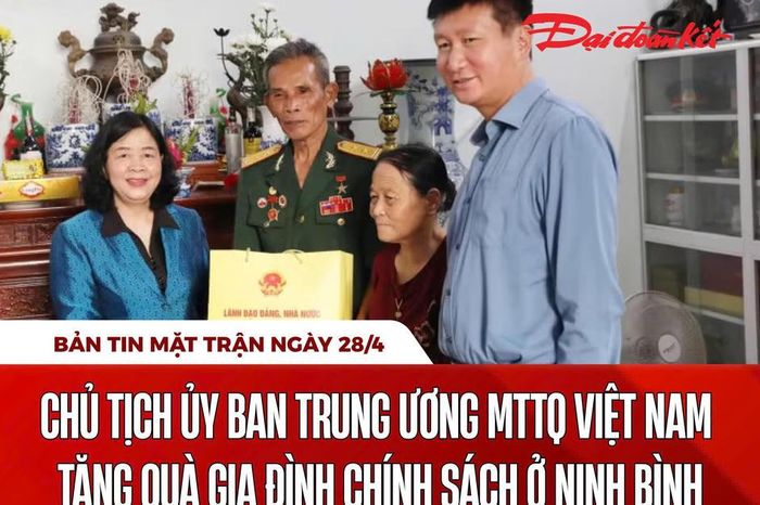 Bản tin Mặt trận sáng 28/4 - Báo Đại Đoàn Kết