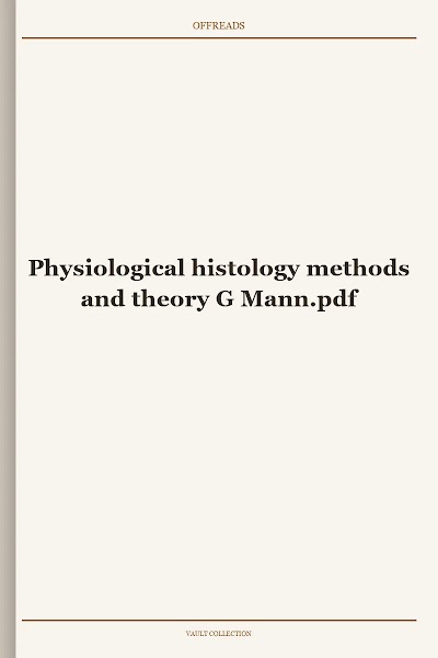 Physiological histology methods and theory G Mann