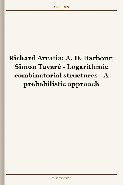 Richard Arratia; A. D. Barbour; Simon Tavaré - Logarithmic combinatorial structures - A probabilistic approach
