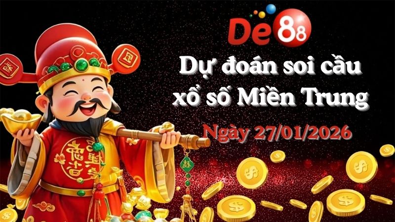 Dự đoán soi cầu xổ số miền Trung hôm nay ngày 27/01/2026