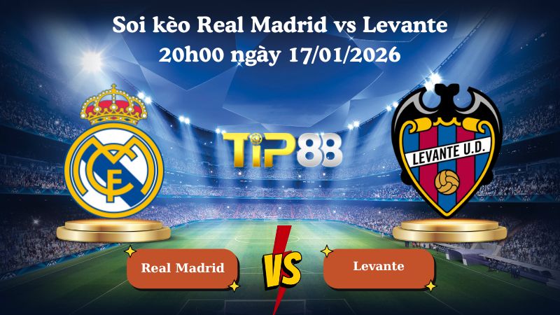 soi kèo Real Madrid vs Levante 20h00 ngày 17/01/2026