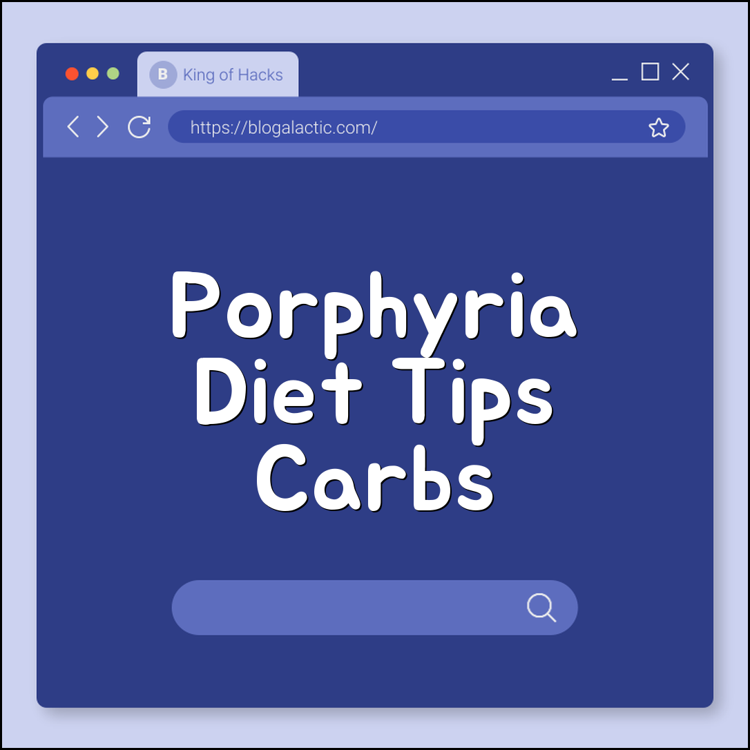 Porphyria diet stabilization strategies (carbs, triggers)