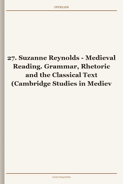 Medieval Reading. Grammar, Rhetoric and the Classical Text (Cambridge Studies in Medieval Literature, Book 27)