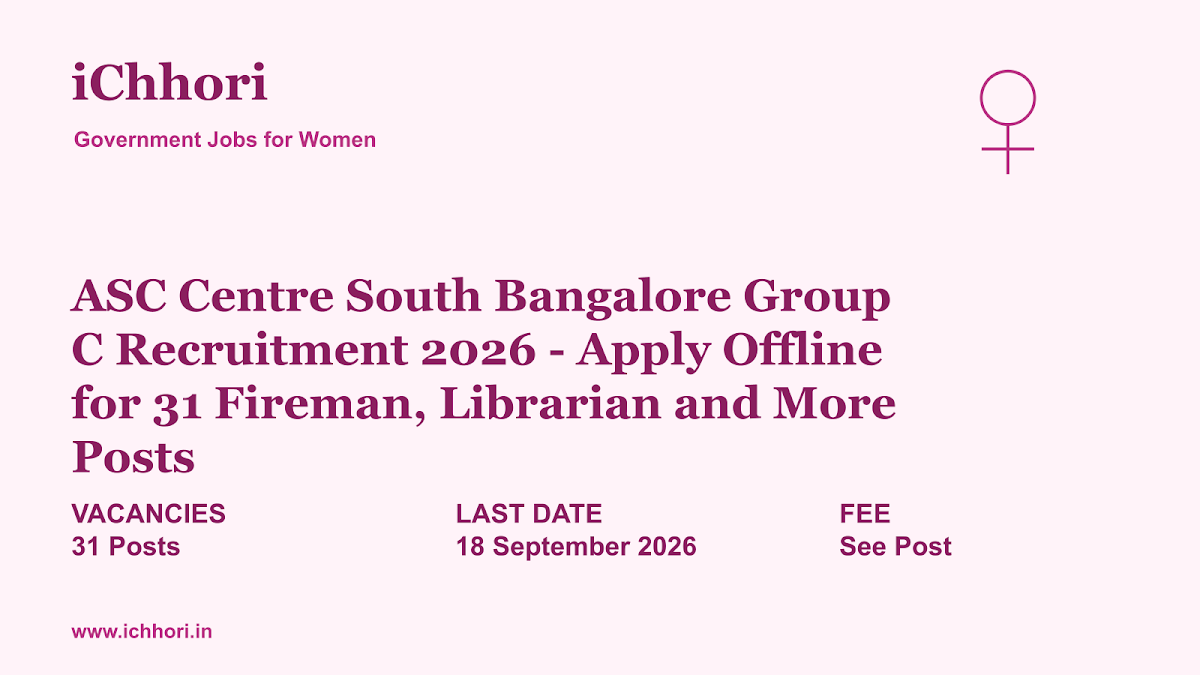 ASC Centre South Bangalore Group C Recruitment 2026 - Apply Offline for 31 Fireman, Librarian and More Posts - iChhori