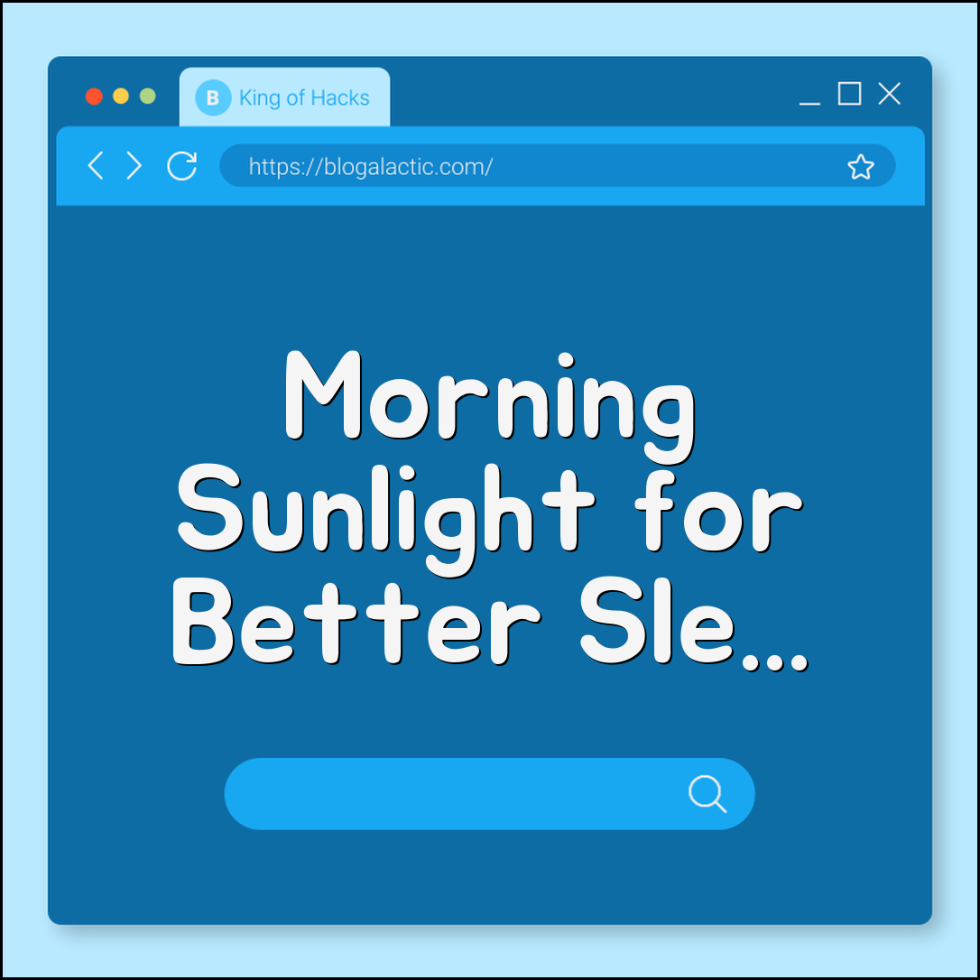 Morning sunlight exposure for better sleep & mood (circadian, light, timing)