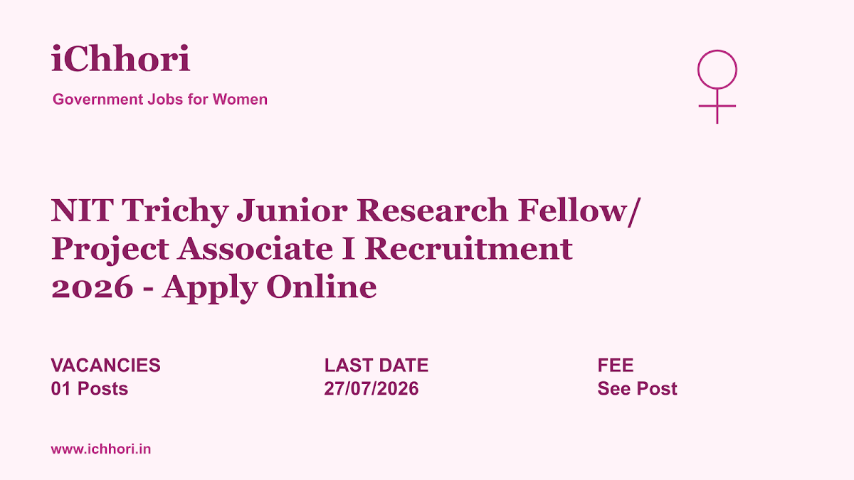 NIT Trichy Junior Research Fellow/ Project Associate I Recruitment 2026 - Apply Online - iChhori