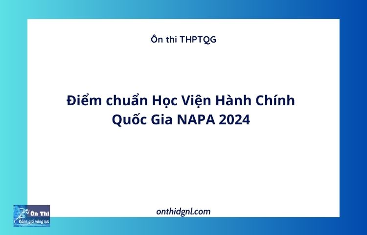 Điểm chuẩn Học Viện Hành Chính Quốc Gia NAPA 2024