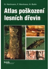 Atlas poškození lesních dřevin diagnóza škodlivých činitelů a vlivů : 517 barevných foto