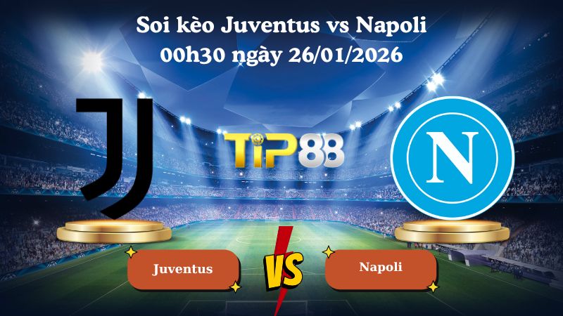 soi kèo Juventus vs Napoli 00h30 ngày 26/01/2026