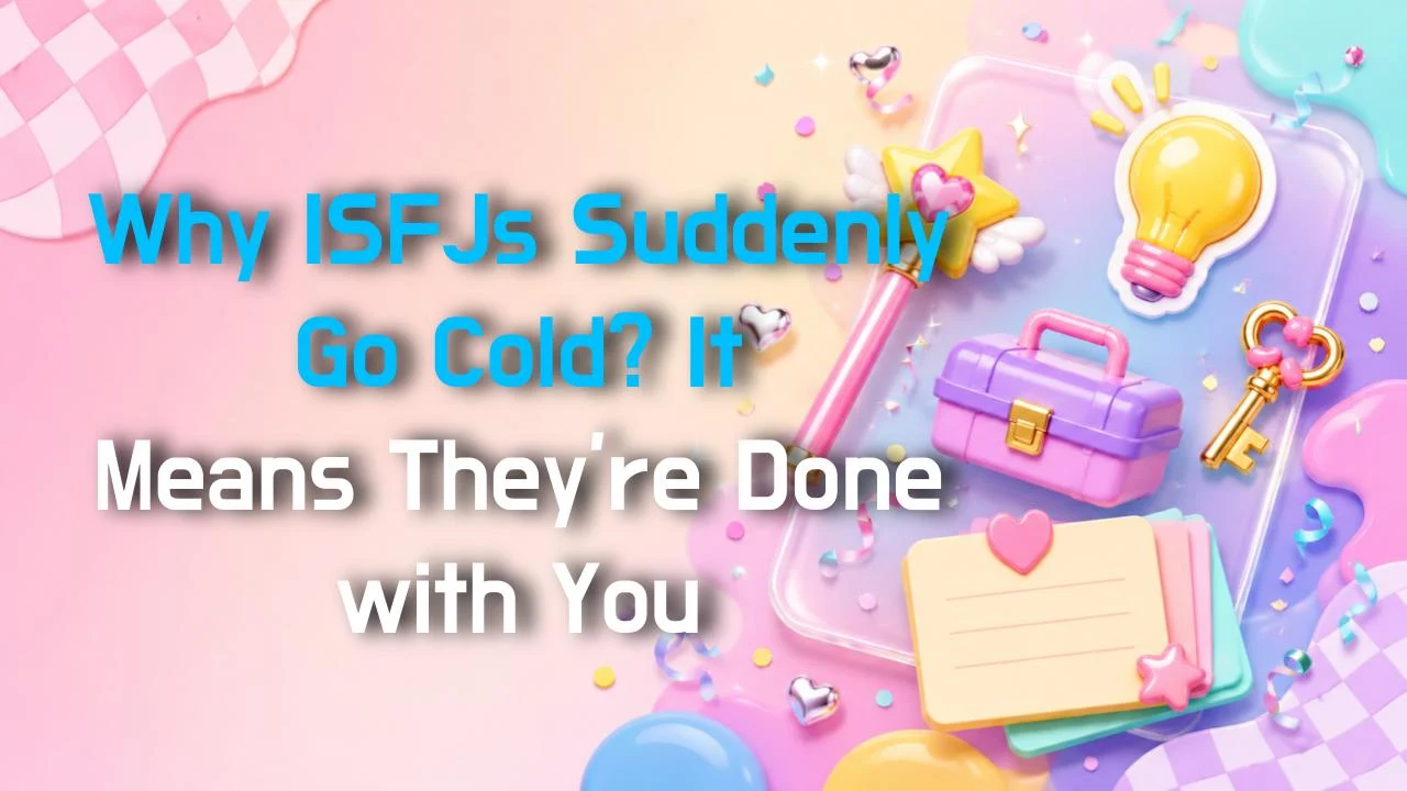 Why ISFJs Suddenly Go Cold? It Means They're Done with You