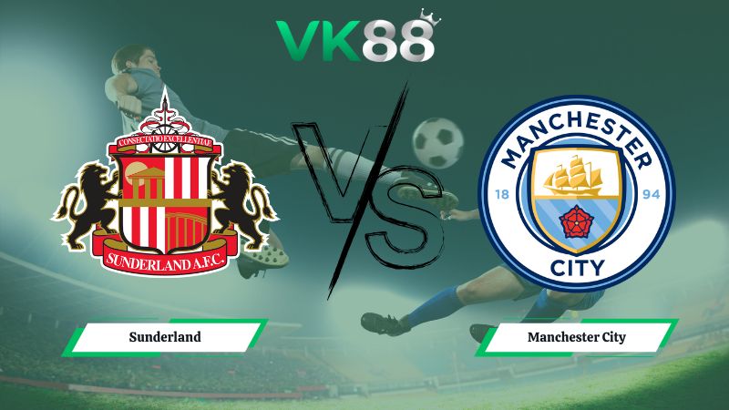 Nhận định soi kèo Sunderland vs Manchester City 03h00 ngày 02/01/2026