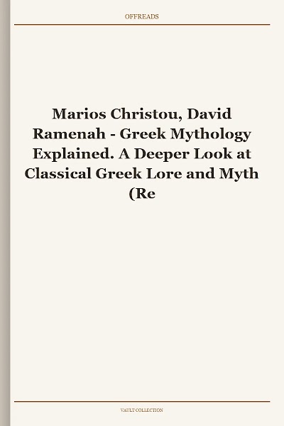 Greek Mythology Explained. A Deeper Look at Classical Greek Lore and Myth