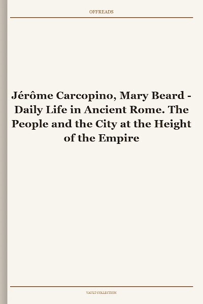Daily Life in Ancient Rome. The People and the City at the Height of the Empire