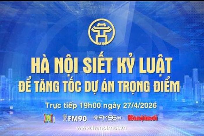 Đón xem Chương trình thời sự ngày 27-4: Hà Nội siết kỷ luật để tăng tốc dự án trọng điểm - Báo Hà Nội Mới