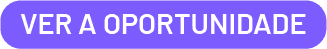 Botão: Ver a oportunidade.