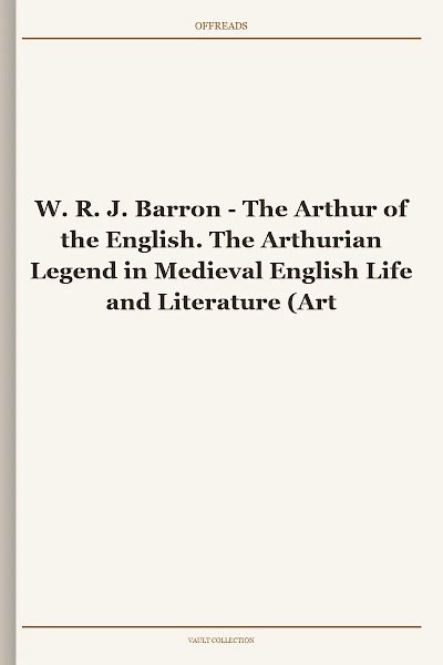The Arthur of the English. The Arthurian Legend in Medieval English Life and Literature (Arthurian Literature in the Middle Ages)