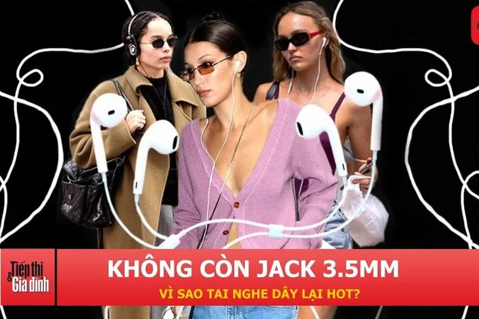Điện thoại bỏ jack 3.5mm nhưng tai nghe có dây lại bất ngờ 'hot' trở lại - Tạp chí Tiếp thị &amp; Gia đình