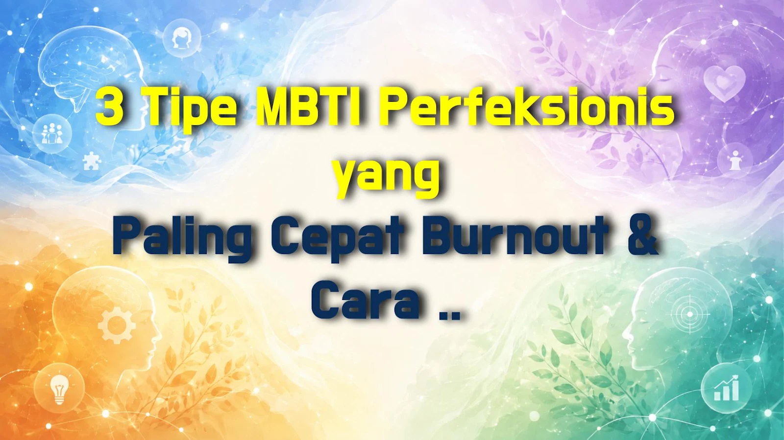 3 Tipe MBTI Perfeksionis yang Paling Cepat Burnout & Cara Mengatasinya