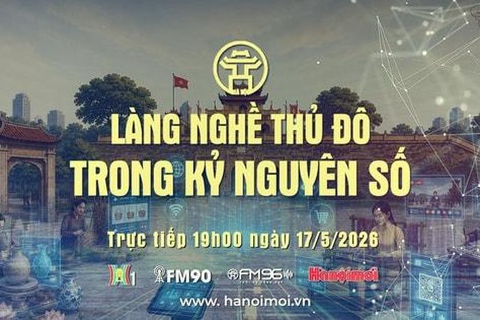 Đón xem Chương trình thời sự ngày 17-5: Làng nghề Thủ đô trong kỷ nguyên số - Báo Hà Nội Mới