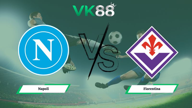 Nhận định soi kèo Napoli vs Fiorentina 00h00 ngày 01/22/2026