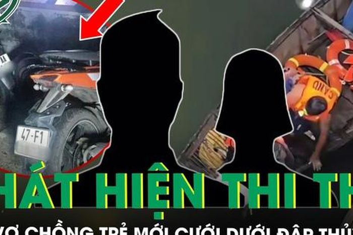 Phát hiện thi thể đôi vợ chồng trẻ mới cưới vài tháng dưới đập thủy lợi, đau lòng nguyên nhân tử vong - Báo Sức Khỏe &amp; Đời Sống