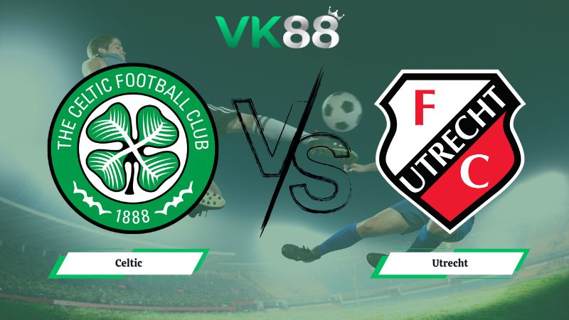Nhận định soi kèo Celtic vs Utrecht 03h00 ngày 30/01/2026