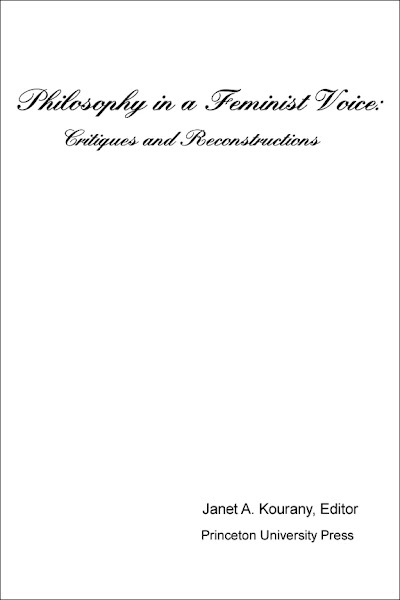 Philosophy in a Feminist Voice- Critiques and Reconstructions