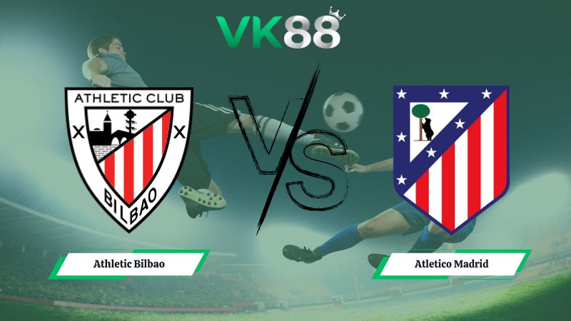 soi kèo Athletic Bilbao vs Atletico Madrid 03h00 ngày 07/12/2025