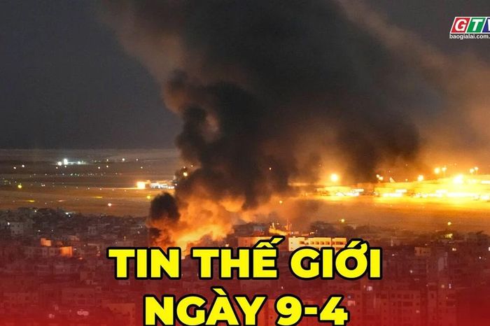 Tin thế giới ngày 9-4: Iran dọa rút hoàn toàn khỏi thỏa thuận ngừng bắn, cáo buộc Mỹ vi phạm cam kết - Báo Gia Lai