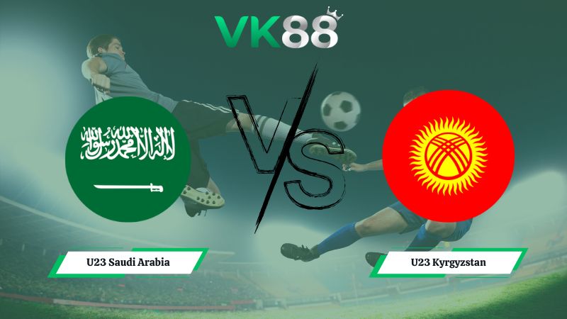 soi kèo U23 Saudi Arabia vs U23 Kyrgyzstan 23h00 ngày 06/01/2026