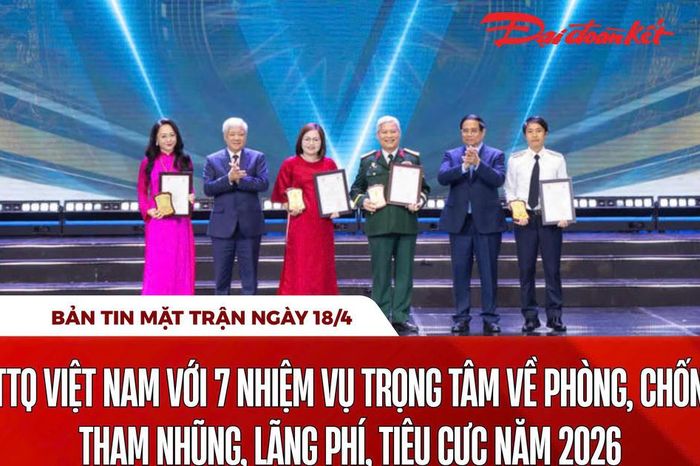 Bản tin Mặt trận sáng 18/4 - Báo Đại Đoàn Kết