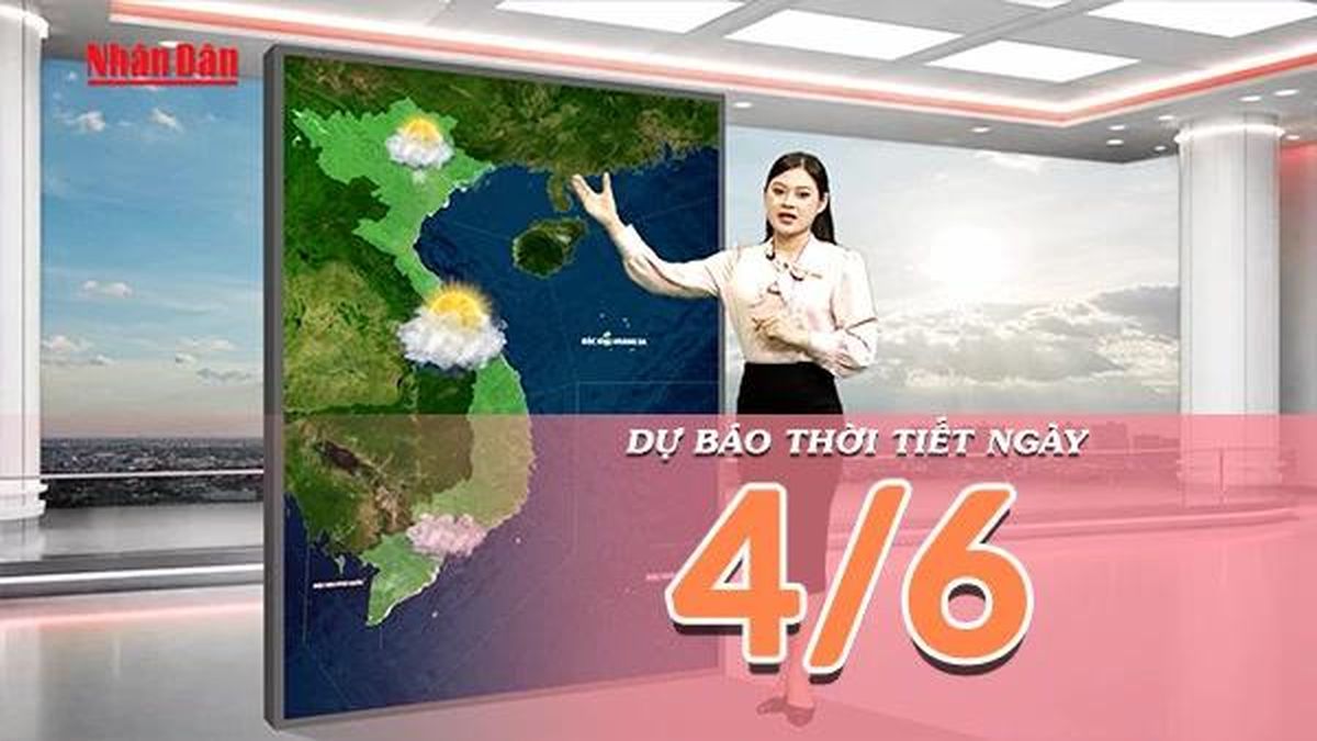 [Video] Dự báo thời tiết ngày 4/6/2026: Trung Bộ nắng nóng gay gắt, Nam Bộ tiếp diễn mưa dông - Báo Nhân Dân